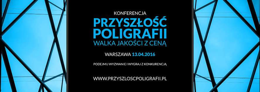 Zaproszenie na konferencję Przyszłość Poligrafii: Walka jakości z ceną